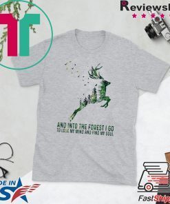 Deer And Into The Forest I Go To Lose My Mind My Soul Gift T-Shirt