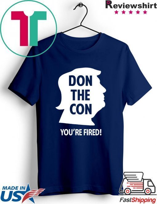 Don The Con Trump Impeached You’re Fired Gift T-Shirt