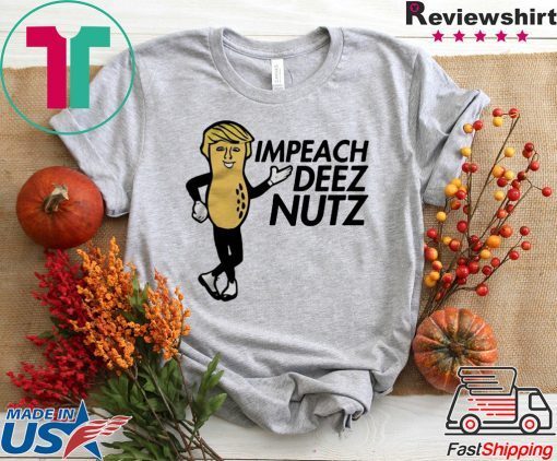 Donald Trump Impeach Deez Nuts Gift T-Shirt