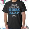 Dont Make Me Gibbs Slap You Gift T-Shirt