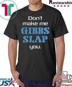 Dont Make Me Gibbs Slap You Gift T-Shirt