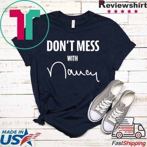 Don't Mess With Nancy Apparel 2020 T-Shirt
