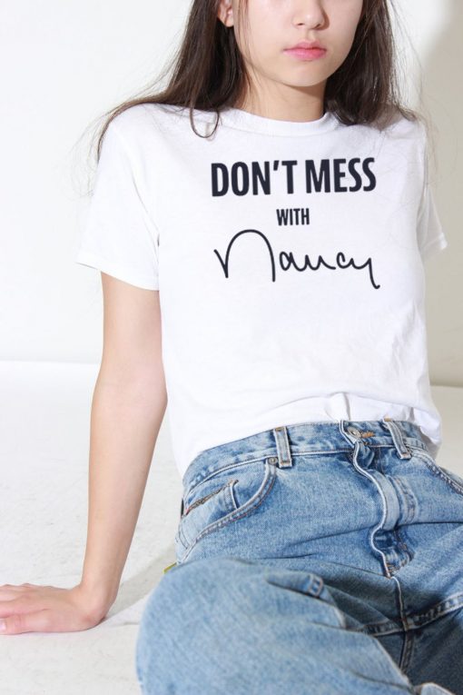 Don't Mess With Nancy Mechandise T-Shirts