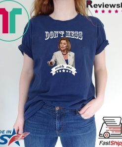 Mens Don't Mess With Nancy Pelosi Sweatshirts