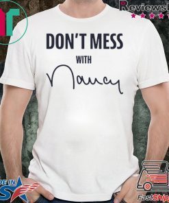 Don't Mess With Nancy Pelosi Gift T-Shirts