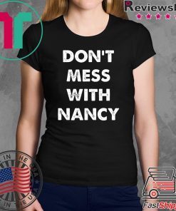 Don't Mess With Nancy Shirt Woman Empowerment Mama Pelosi Sweatshirt