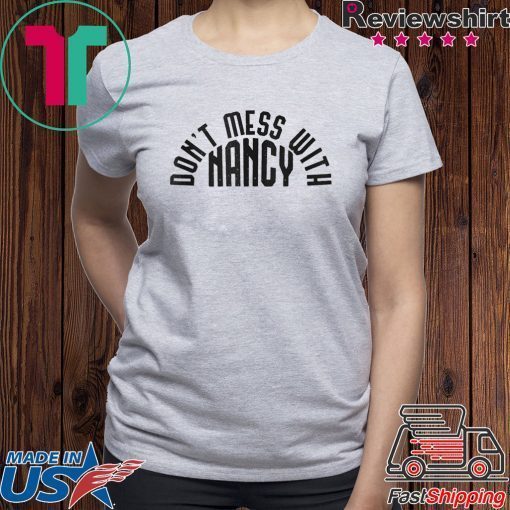 Don't Mess With Nancy Womens T-Shirt