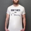 Don't Mess With Nancy Gift T-Shirt