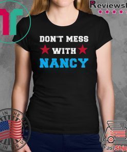 Nancy Pelosi Don't Mess With Shirts