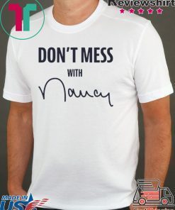 Don't Mess With T-Shirt Nancy Pelosi T-Shirt