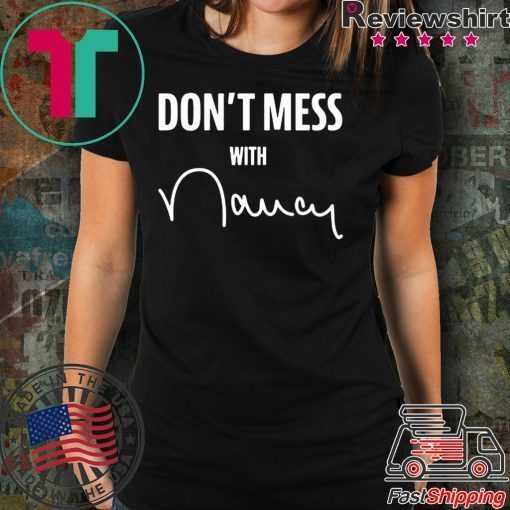 Don't Mess with Nancy T-Shirts