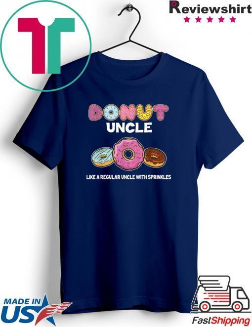 Donut Uncle Just Like Regular Uncle With Sprinkles Doughnut Lover 2020 T-Shirts