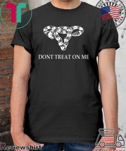 Don’t Tread on Me Uterus rattlesnake Tee Shirts