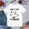 Duck don’t give a fucko Gift T-Shirts