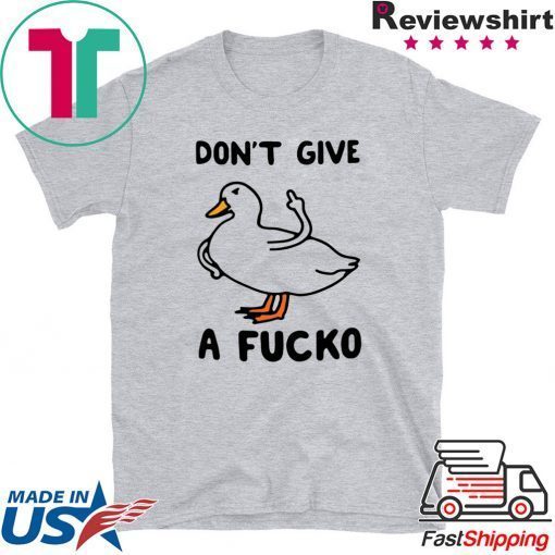 Duck don’t give a fucko Gift T-Shirts