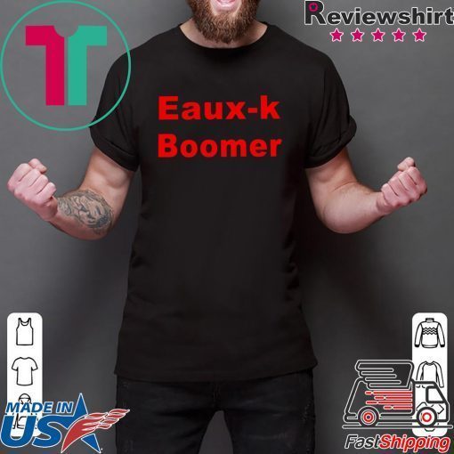 Eaux K Boomer Gift T-Shirt