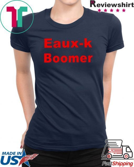 Eaux K Boomer Gift T-Shirt