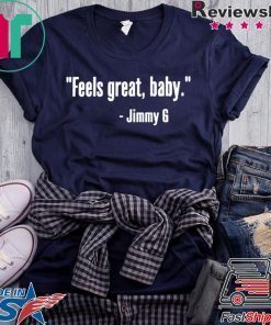 Feels Great Baby Jimmy G 49ers Gift T-Shirts