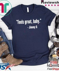 Feels Great Baby Jimmy G Shirt For Mens Womens