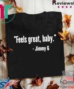 Feels Great Baby Jimmy G Shirt For Mens Womens