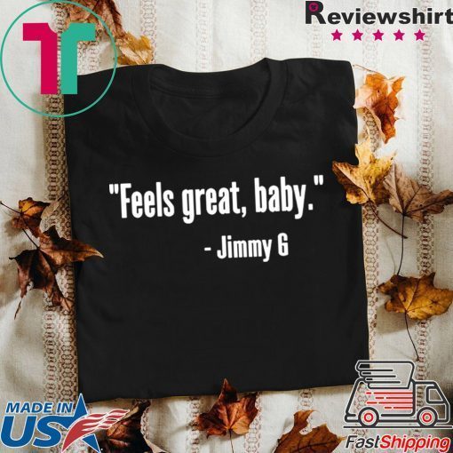 Feels Great Baby Jimmy G Shirt For Mens Womens