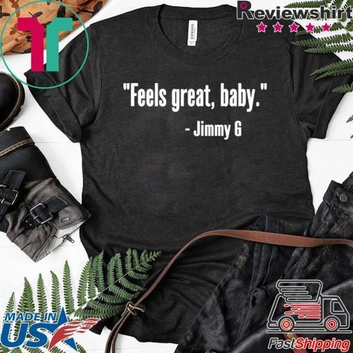 Mens Feels Great Baby Jimmy G T-Shirt