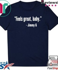 Feels Great Baby Jimmy G George Kittle original T-Shirt