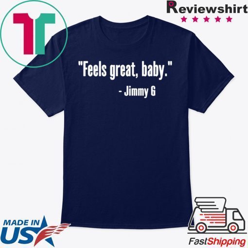 Womens Feels Great Baby Jimmy G Tee T-Shirt