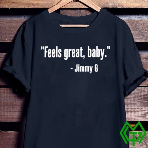 Feels Great Baby Jimmy G San Francisco 49ers Gift T-Shirts