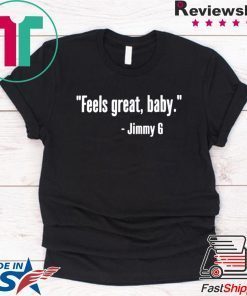 Feels Great Baby Jimmy G San Francisco Gift T-Shirts