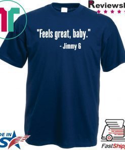 Feels Great Baby Jimmy G San Francisco Gift T-Shirts