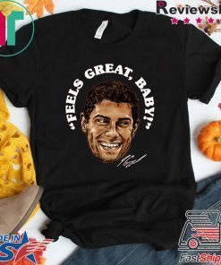 Feels Great Baby Jimmy G Gift T-Shirt - George Kittle - San Francisco 49ers