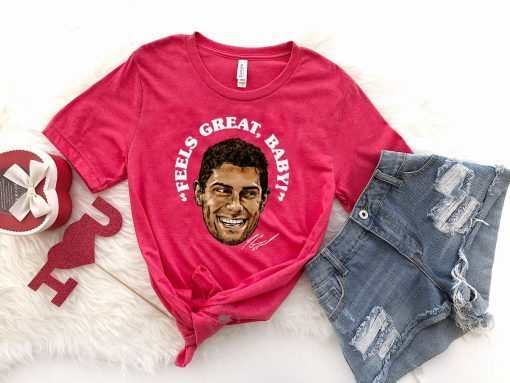 Feels Great Baby Jimmy G Gift T-Shirt - George Kittle - San Francisco 49ers