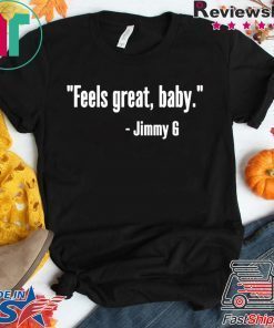 Feels Great Baby Jimmy G Gift T-Shirts