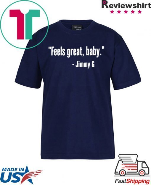 Feels Great Baby Jimmy G Gift T-Shirt - George Kittle