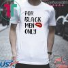 For Black Men Only Funny 2020 T-Shirt