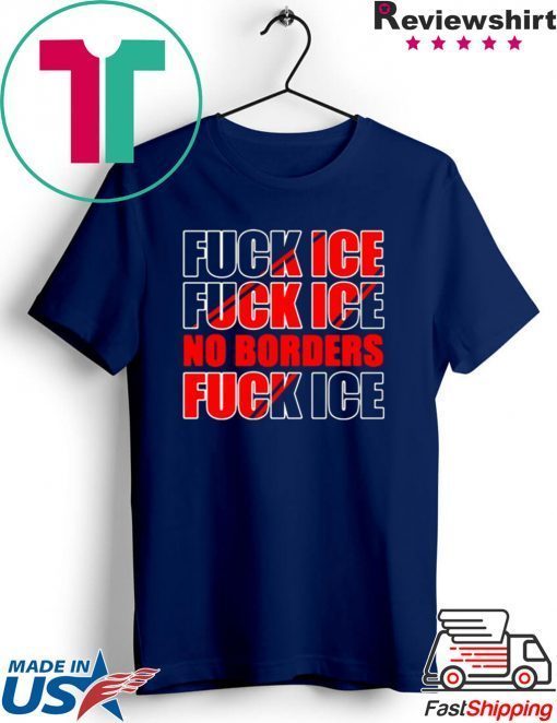 Fuck Ice No Borders Gift T-Shirt