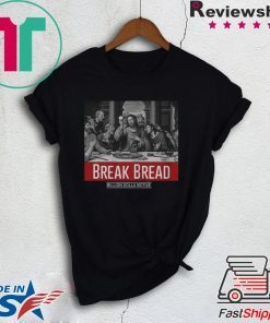 God Break Bread Million Dolla Motive Gift T-Shirt