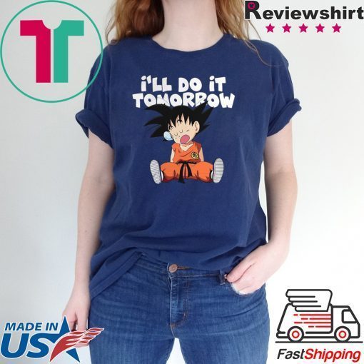 Goku Ill Do It Tomorrow Tee Shirts