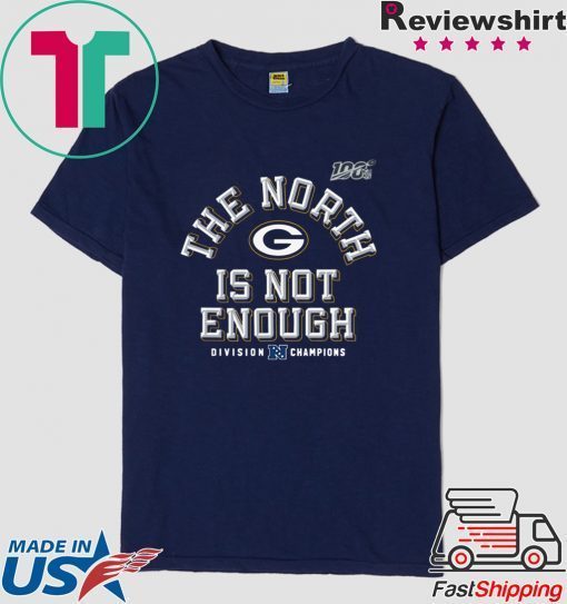 Green Bay Packers The North Is Not Enough Gift T-Shirts