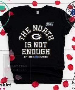 Green Bay Packers The North Is Not Enough Gift T-Shirts