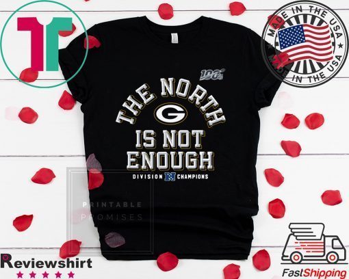 Green Bay Packers The North Is Not Enough Gift T-Shirts