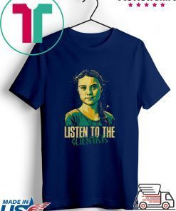 Greta Thunberg Listen To The Scientists Gift T-Shirt