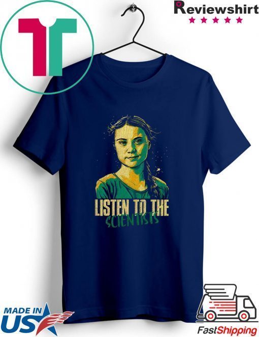 Greta Thunberg Listen To The Scientists Gift T-Shirt