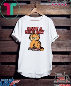 HAVE A NICE DAY GARFIELD GIFT T-SHIRT