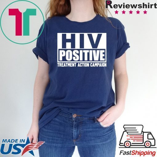 HIV Positive treatment action campaign Gift T-Shirt