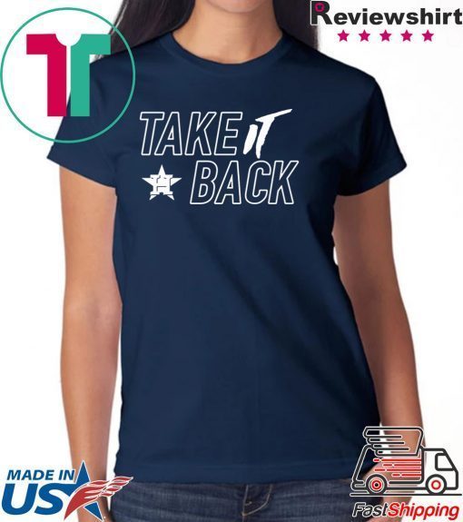 Houston Astros Take It Back Gift T-Shirt