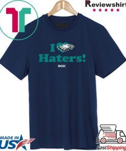 I Love Haters Gift T-Shirt Philadelphia Eagles - Rick Lovato