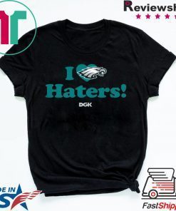 I Love Haters Gift T-Shirt Philadelphia Eagles - Rick Lovato
