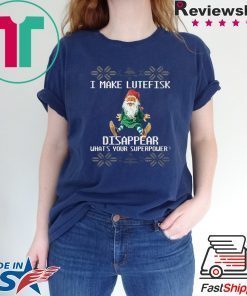 I make lutefisk disappear what’s your superpower ugly Christmas Classic T-Shirt